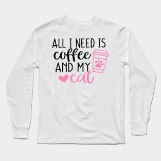 All I need is Coffee and my Cat Pink Long Sleeve T-Shirt